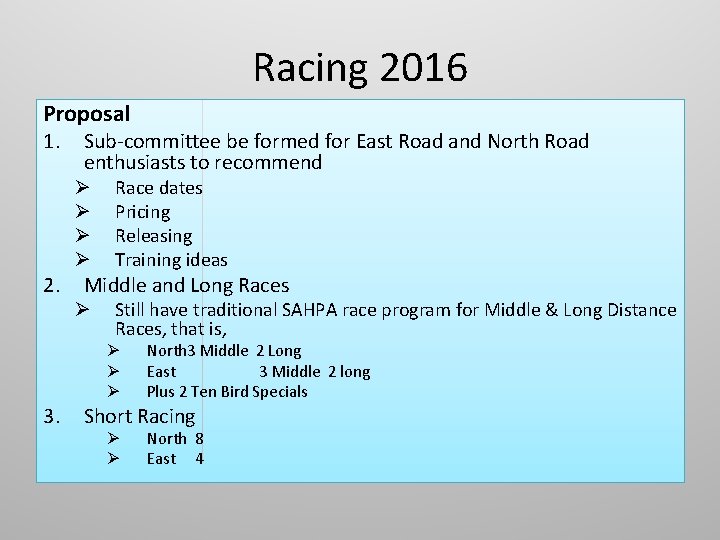 Racing 2016 Proposal 1. Sub-committee be formed for East Road and North Road enthusiasts Racing 2016 Proposal 1. Sub-committee be formed for East Road and North Road enthusiasts
