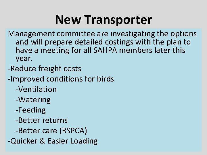 New Transporter Management committee are investigating the options and will prepare detailed costings with New Transporter Management committee are investigating the options and will prepare detailed costings with