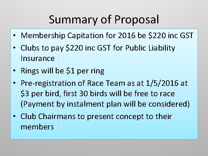 Summary of Proposal • Membership Capitation for 2016 be $220 inc GST • Clubs Summary of Proposal • Membership Capitation for 2016 be $220 inc GST • Clubs