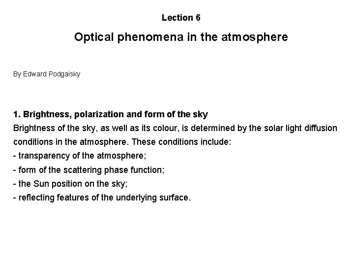 Lection 6 Optical phenomena in the atmosphere By Edward Podgaisky 1. Brightness, polarization and