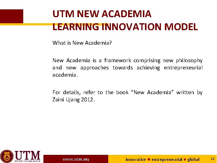 UTM NEW ACADEMIA LEARNING INNOVATION MODEL What is New Academia? New Academia is a