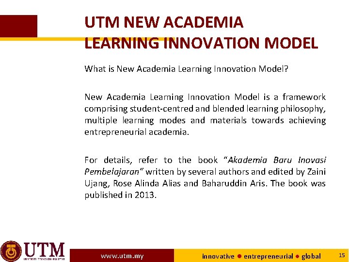 UTM NEW ACADEMIA LEARNING INNOVATION MODEL What is New Academia Learning Innovation Model? New