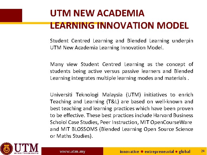UTM NEW ACADEMIA LEARNING INNOVATION MODEL Student Centred Learning and Blended Learning underpin UTM