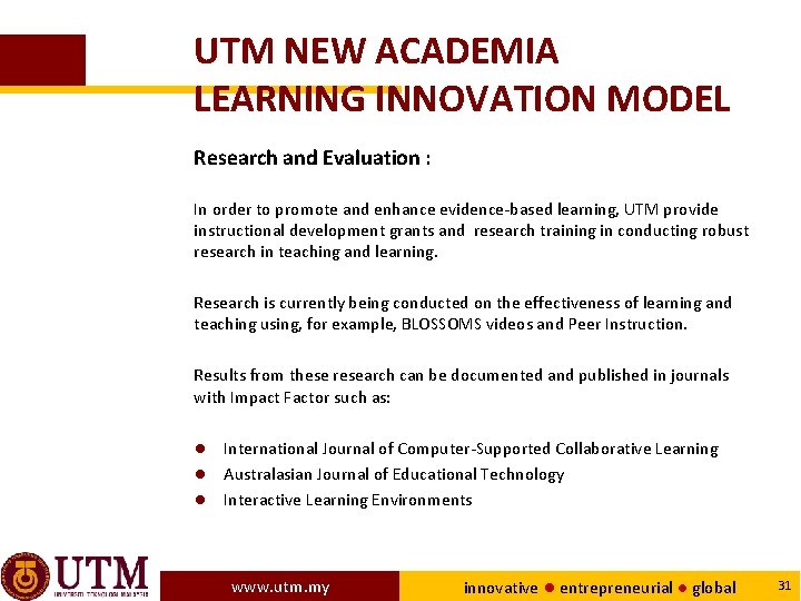 UTM NEW ACADEMIA LEARNING INNOVATION MODEL Research and Evaluation : In order to promote
