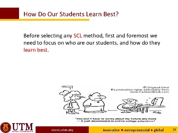 How Do Our Students Learn Best? Before selecting any SCL method, first and foremost