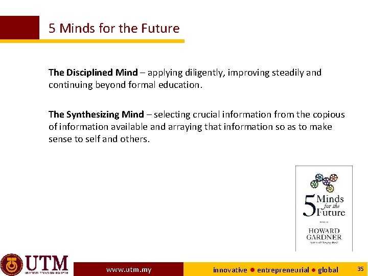 5 Minds for the Future The Disciplined Mind – applying diligently, improving steadily and