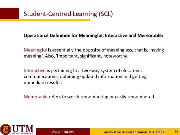 Student-Centred Learning (SCL) Operational Definition for Meaningful, Interactive and Memorable: Meaningful is essentially the