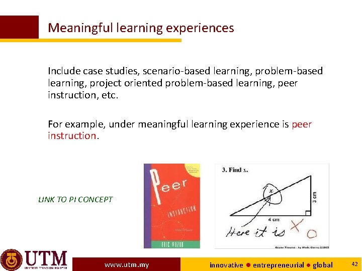 Meaningful learning experiences Include case studies, scenario-based learning, problem-based learning, project oriented problem-based learning,