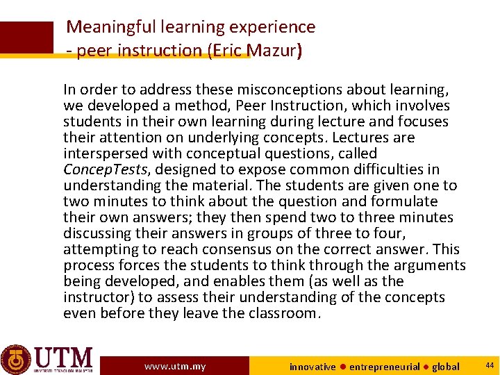 Meaningful learning experience - peer instruction (Eric Mazur) In order to address these misconceptions
