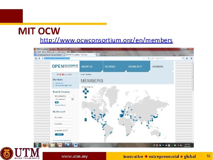MIT OCW http: //www. ocwconsortium. org/en/members www. utm. my innovative ● entrepreneurial ● global