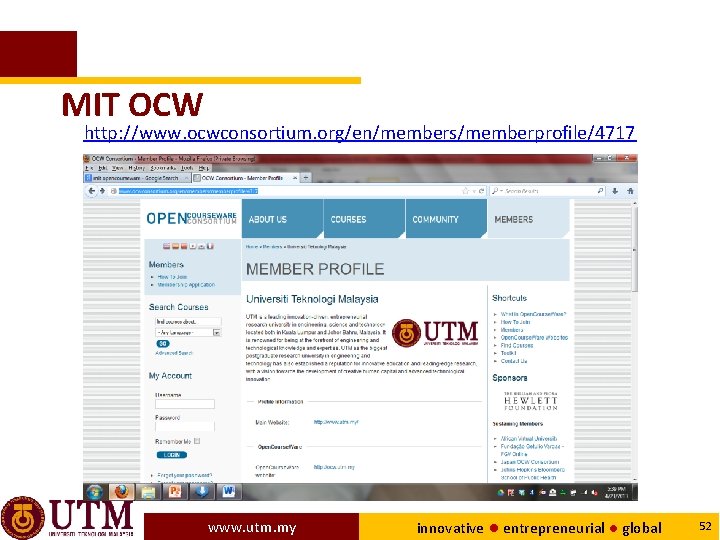 MIT OCW http: //www. ocwconsortium. org/en/members/memberprofile/4717 www. utm. my innovative ● entrepreneurial ● global