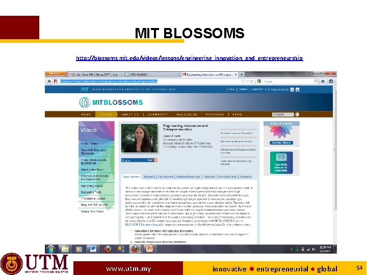 MIT BLOSSOMS http: //blossoms. mit. edu/videos/lessons/engineering_innovation_and_entrepreneurship www. utm. my innovative ● entrepreneurial ● global