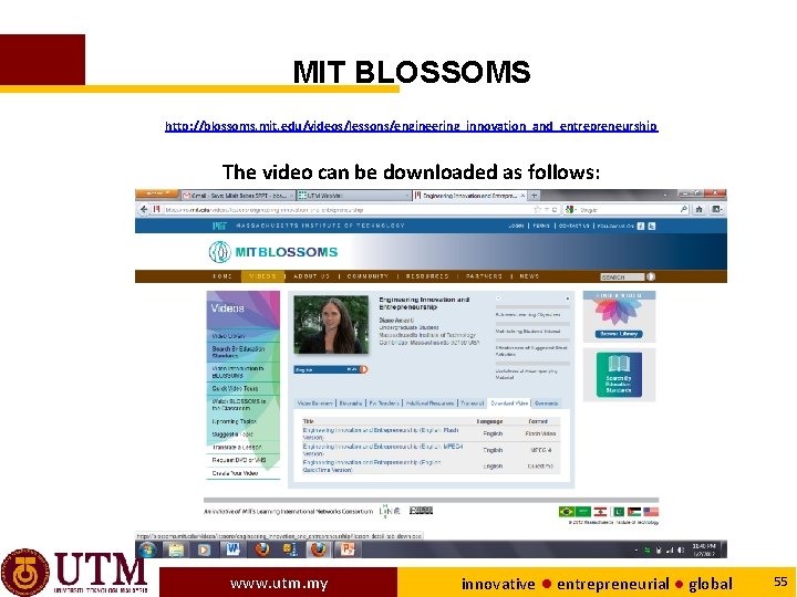 MIT BLOSSOMS http: //blossoms. mit. edu/videos/lessons/engineering_innovation_and_entrepreneurship The video can be downloaded as follows: www.
