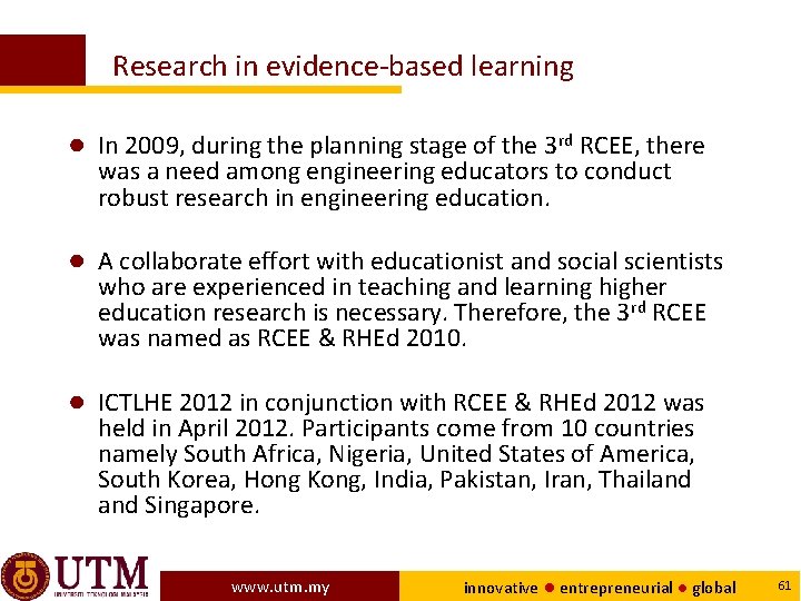  Research in evidence-based learning ● In 2009, during the planning stage of the