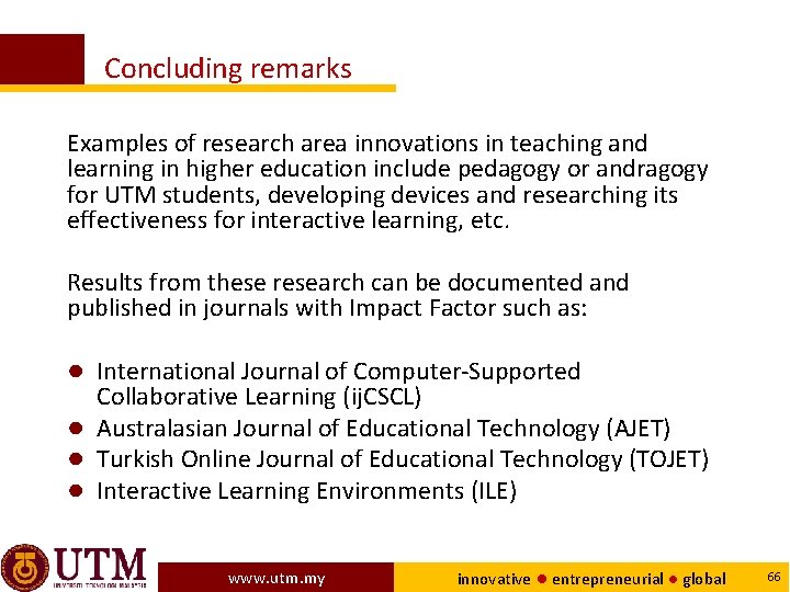 Concluding remarks Examples of research area innovations in teaching and learning in higher education