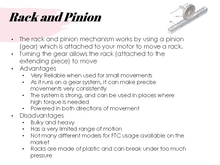 Rack and Pinion • • • The rack and pinion mechanism works by using