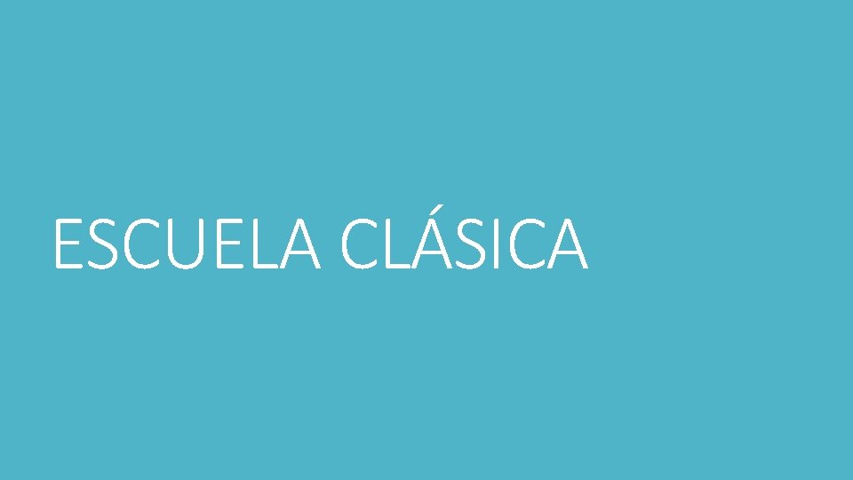 ESCUELA CLÁSICA 