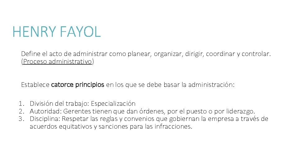 HENRY FAYOL Define el acto de administrar como planear, organizar, dirigir, coordinar y controlar.
