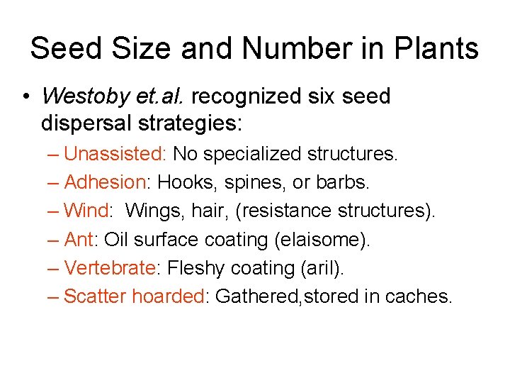 Seed Size and Number in Plants • Westoby et. al. recognized six seed dispersal