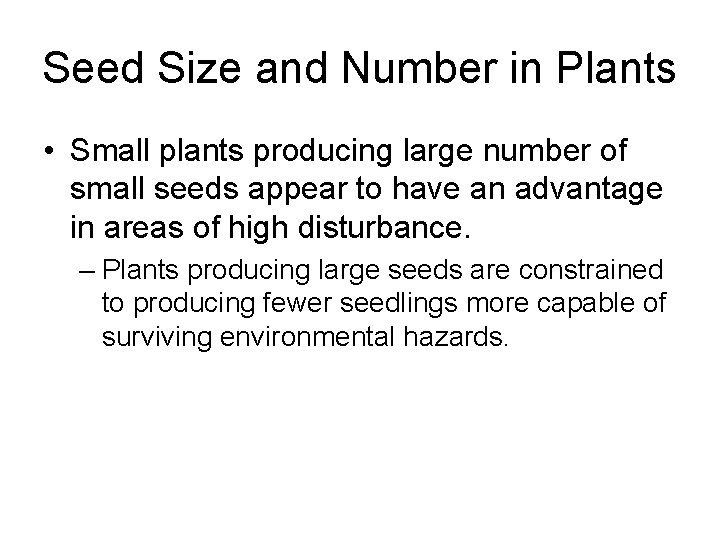 Seed Size and Number in Plants • Small plants producing large number of small