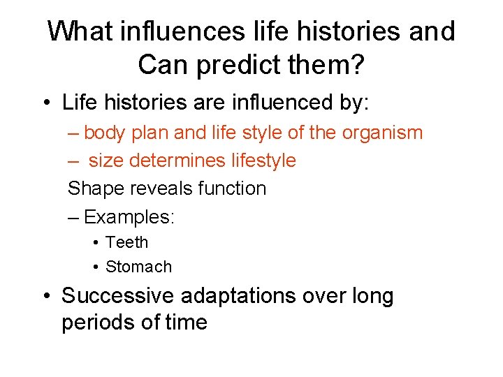 What influences life histories and Can predict them? • Life histories are influenced by: