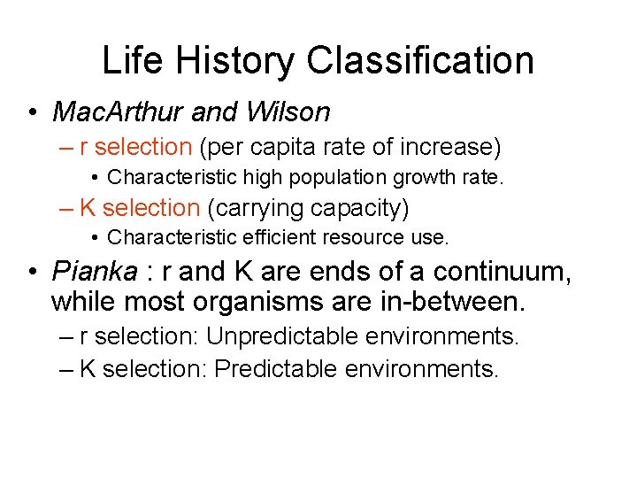 Life History Classification • Mac. Arthur and Wilson – r selection (per capita rate