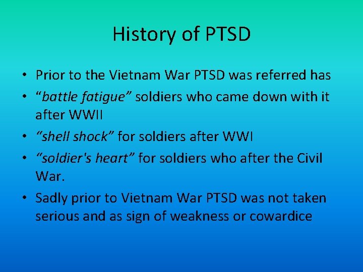 History of PTSD • Prior to the Vietnam War PTSD was referred has •