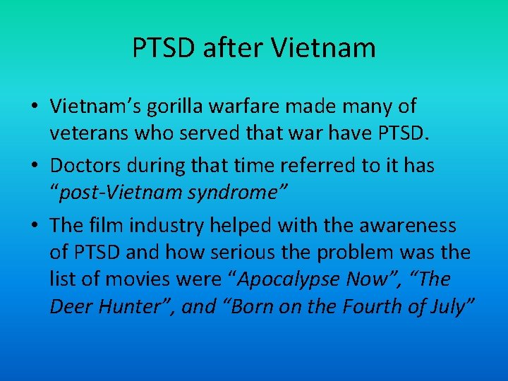 PTSD after Vietnam • Vietnam’s gorilla warfare made many of veterans who served that