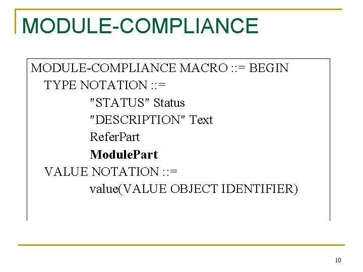 MODULE-COMPLIANCE MACRO : : = BEGIN TYPE NOTATION : : = "STATUS" Status "DESCRIPTION"