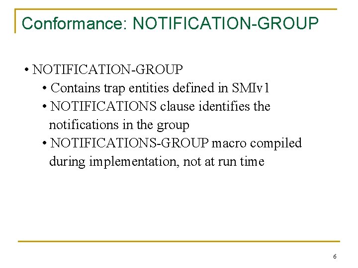 Conformance: NOTIFICATION-GROUP • Contains trap entities defined in SMIv 1 • NOTIFICATIONS clause identifies