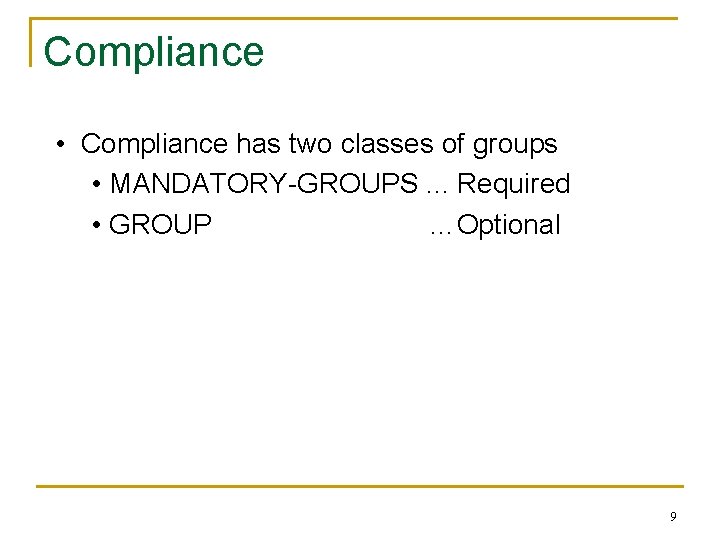 Compliance • Compliance has two classes of groups • MANDATORY-GROUPS. . . Required •