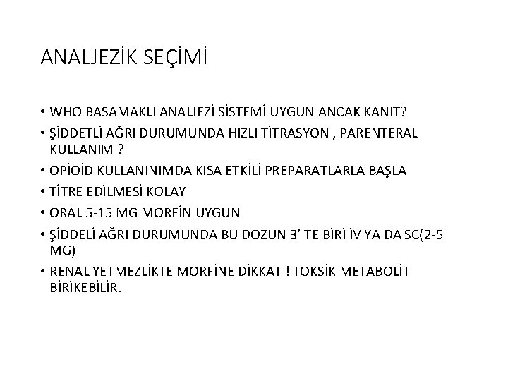 ANALJEZİK SEÇİMİ • WHO BASAMAKLI ANALJEZİ SİSTEMİ UYGUN ANCAK KANIT? • ŞİDDETLİ AĞRI DURUMUNDA