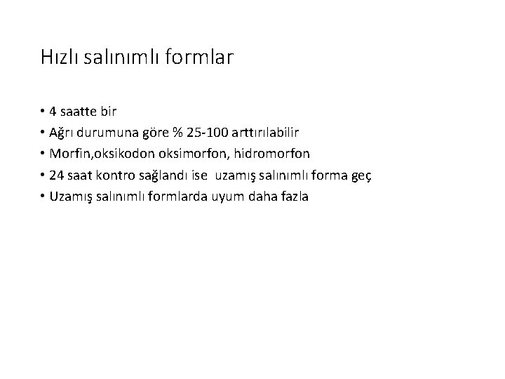 Hızlı salınımlı formlar • 4 saatte bir • Ağrı durumuna göre % 25 -100