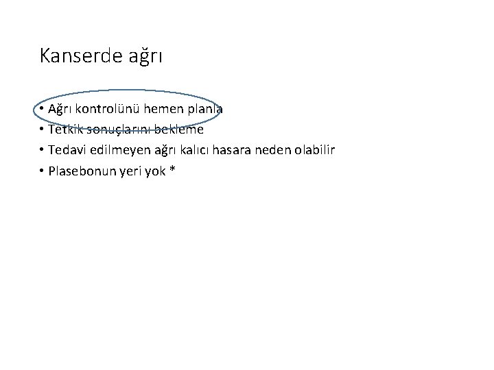 Kanserde ağrı • Ağrı kontrolünü hemen planla • Tetkik sonuçlarını bekleme • Tedavi edilmeyen