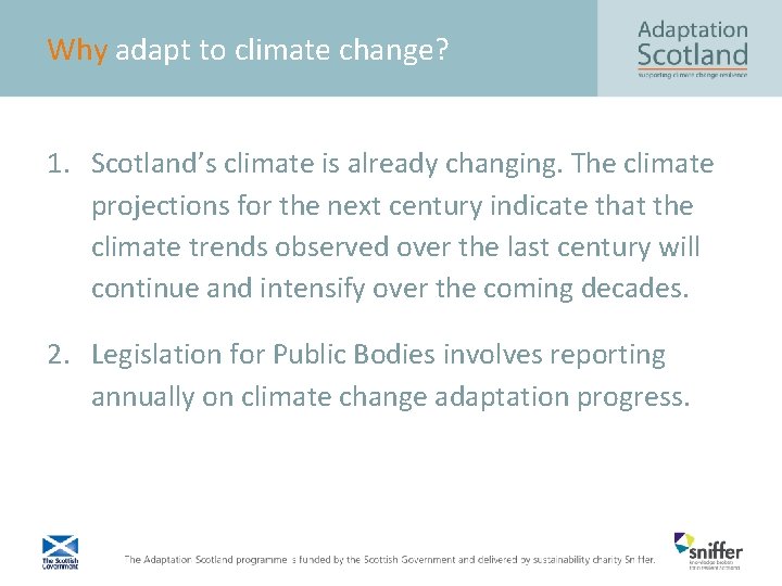 Why adapt to climate change? 1. Scotland’s climate is already changing. The climate projections