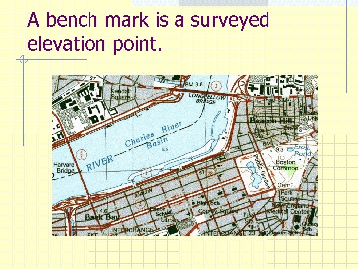 A bench mark is a surveyed elevation point. 