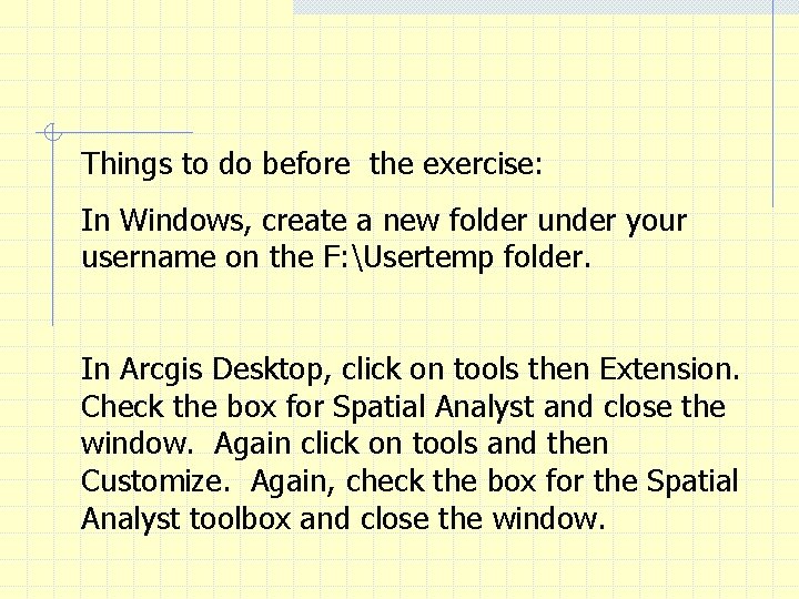 Things to do before the exercise: In Windows, create a new folder under your