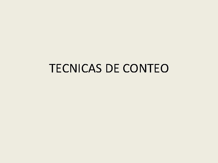 TECNICAS DE CONTEO 