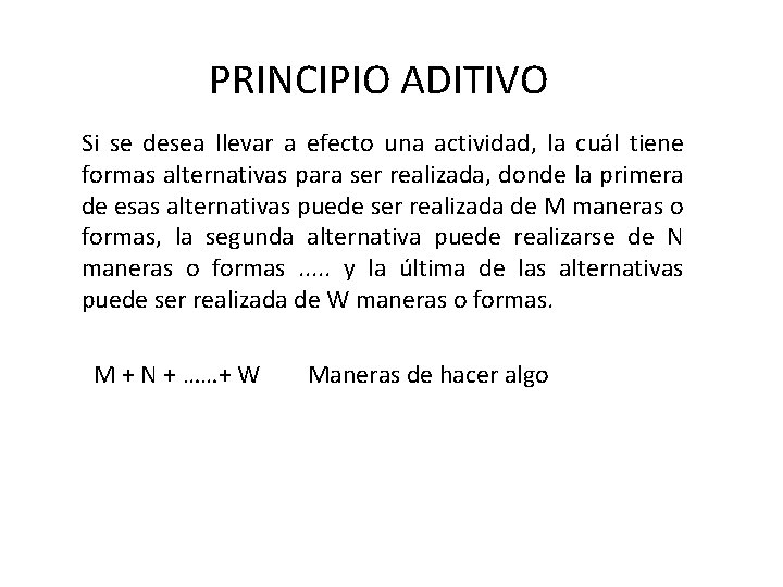 PRINCIPIO ADITIVO Si se desea llevar a efecto una actividad, la cuál tiene formas