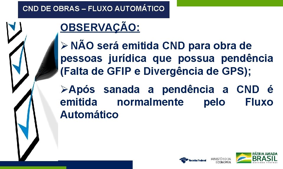 CND DE OBRAS – FLUXO AUTOMÁTICO OBSERVAÇÃO: NÃO será emitida CND para obra de