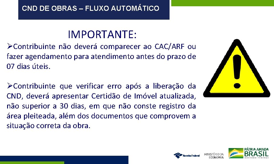 CND DE OBRAS – FLUXO AUTOMÁTICO IMPORTANTE: Contribuinte não deverá comparecer ao CAC/ARF ou