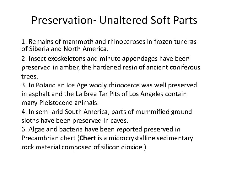 Preservation- Unaltered Soft Parts 1. Remains of mammoth and rhinoceroses in frozen tundras of