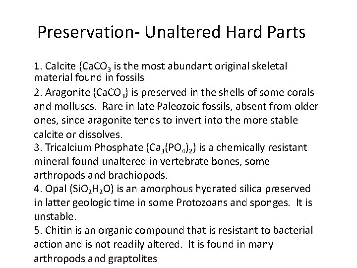Preservation- Unaltered Hard Parts 1. Calcite (Ca. CO 3 is the most abundant original