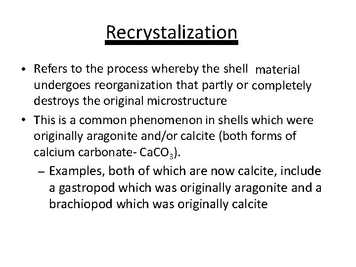 Recrystalization • Refers to the process whereby the shell material undergoes reorganization that partly