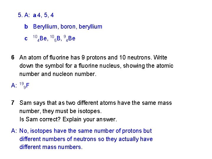 5. A: a 4, 5, 4 b Beryllium, boron, beryllium c 10 4 Be,