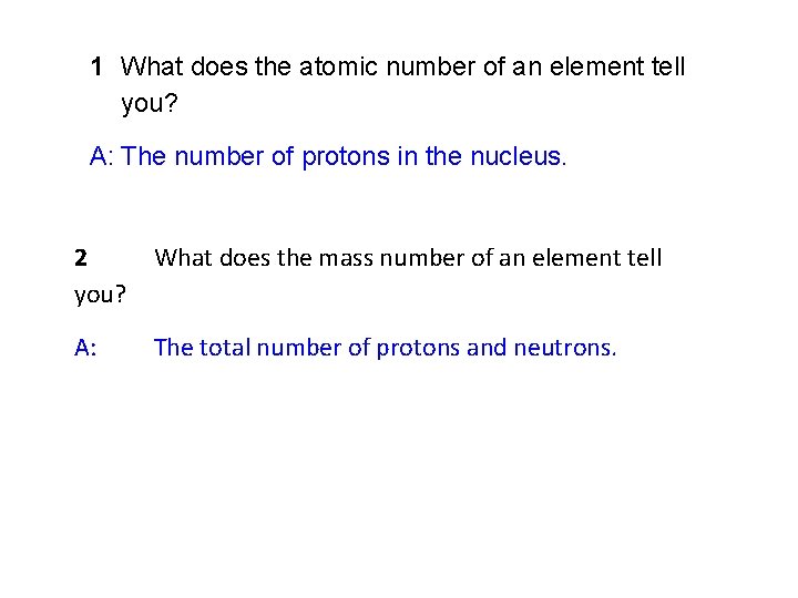 1 What does the atomic number of an element tell you? A: The number