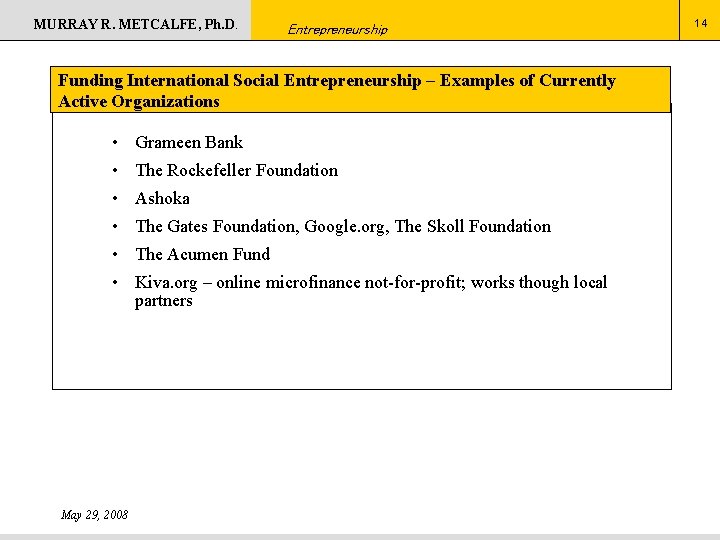 MURRAY R. METCALFE, Ph. D. Entrepreneurship Funding International Social Entrepreneurship – Examples of Currently