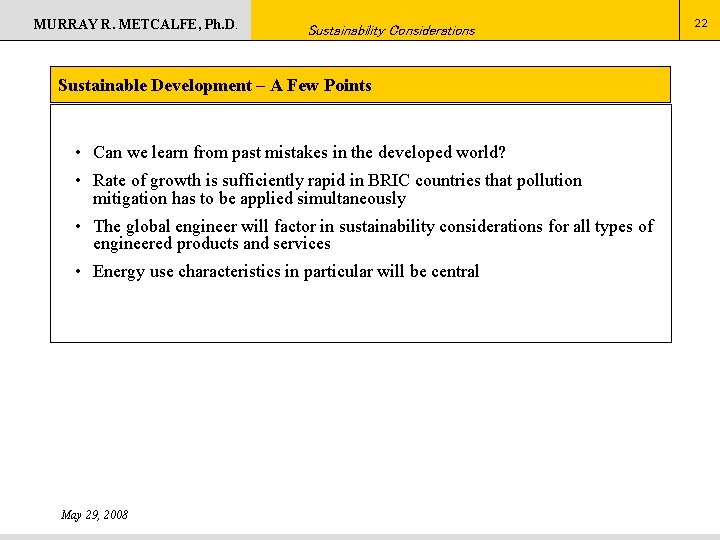 MURRAY R. METCALFE, Ph. D. Sustainability Considerations Sustainable Development – A Few Points •