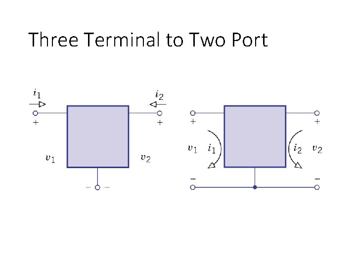 Three Terminal to Two Port 