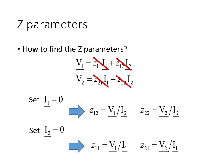 Z parameters • How to find the Z parameters? Set 